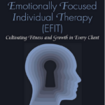 A Primer for Emotionally Focused Individual Therapy (EFIT)